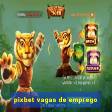 pixbet vagas de emprego